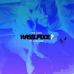 Wassup Doe (feat. K-Major) - Single by The Love album reviews, ratings, credits