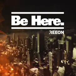 Be Here - Single by Reeon album reviews, ratings, credits