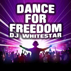 Dance for Freedom - Single by Dj Whitestar album reviews, ratings, credits