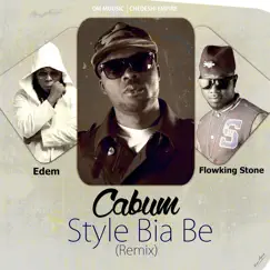 Style Bia Be Remix (feat. Edem & Flowking Stone) - Single by Cabum album reviews, ratings, credits