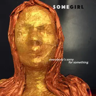Everybody's Sorry for Something by Somegirl album download