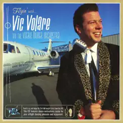 Flyin' High with Vic Volare by Vic Volare & The Volare Lounge Orchestra album reviews, ratings, credits