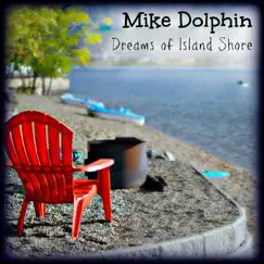 Dreams of Island Shore by Mike Dolphin album reviews, ratings, credits
