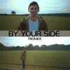 By Your Side (Remix) song lyrics