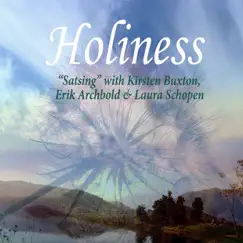 Holiness: Satsing with Kirsten Buxton, Erik Archbold, And Laura Schopen by Erik Archbold, Laura Schopen & Kirsten Buxton album reviews, ratings, credits