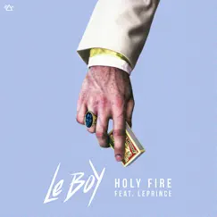 Holy Fire (feat. LePrince) - Single by Le Boy album reviews, ratings, credits