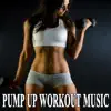 Pump up Workout Music & DJ Mix (The Best Music for Aerobics, Pumpin' Cardio Power, Crossfit, Exercise, Steps, Barré, Routine, Curves, Sculpting, Abs, Butt, Lean, Twerk, Slim Down Fitness Workout) album lyrics, reviews, download