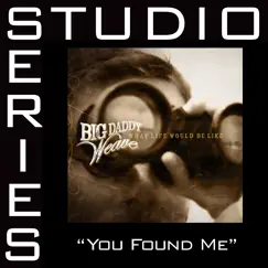 You Found Me (Studio Series Performance Track) - EP by Big Daddy Weave album reviews, ratings, credits