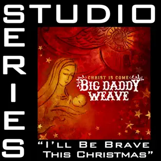 I'll Be Brave This Christmas (Studio Series Performance Track) - EP by Big Daddy Weave album download