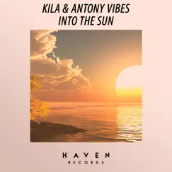 Into the Sun - Single by Kila & Antony Vibes album reviews, ratings, credits