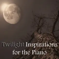 Twilight Inspirations for the Piano - Calming Piano Jazz Collection, Moonlight Meditation, Sleep Well, Dueling Piano Songs by Piano Bar Music Academy album reviews, ratings, credits
