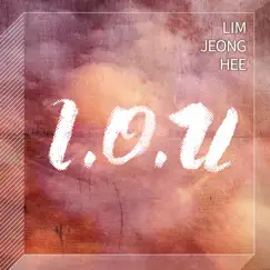 I.O.U - Single by Lim Jeong Hee album reviews, ratings, credits