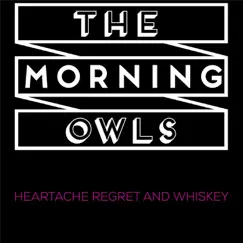 Heartache Regret and Whiskey by The Morning Owls album reviews, ratings, credits