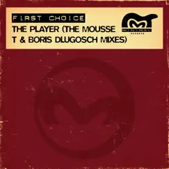 The Player (The Mousse T & Boris Dlugosch Mixes) - Single by First Choice album reviews, ratings, credits