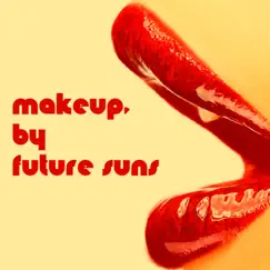 Makeup - Single by Future Suns album reviews, ratings, credits