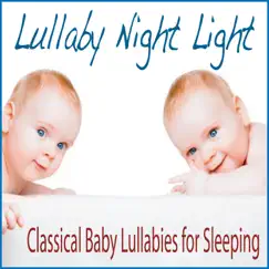 Lullaby Night Light: Classical Baby Lullabies for Sleeping by Steven Current album reviews, ratings, credits