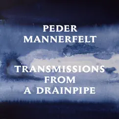 Transmissions from a Drainpipe - EP by Peder Mannerfelt album reviews, ratings, credits