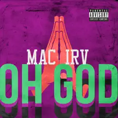 Oh God - Single by Mac Irv album reviews, ratings, credits