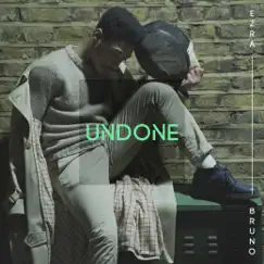 Undone - Single by Ezra Bruno album reviews, ratings, credits