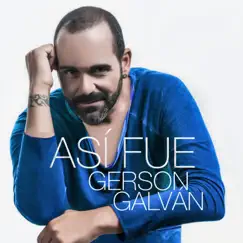 Así Fue - Single by Gerson Galván album reviews, ratings, credits