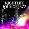 Nightlife Lounge Jazz - Smooth Vibes for Restaurant & Special Night, Chillout Café Bar Music album lyrics, reviews, download