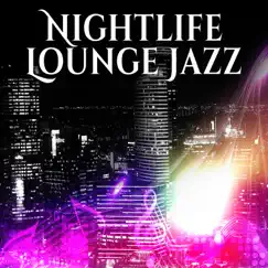 Nightlife Lounge Jazz - Smooth Vibes for Restaurant & Special Night, Chillout Café Bar Music by Romantic Evening Jazz Club album reviews, ratings, credits