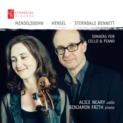 Mendelssohn, Hensel & Sterndale Bennett: Sonatas for Cello & Piano by Alice Neary & Benjamin Frith album reviews, ratings, credits