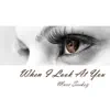 When I Look at You - EP album lyrics, reviews, download