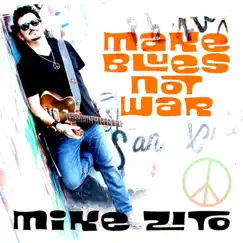 Make Blues Not War by Mike Zito album reviews, ratings, credits