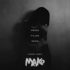 Smoke Filled Room (Severo Remix) - Single by Mako album reviews, ratings, credits