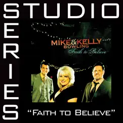 Faith to Believe (Performance Tracks) by Mike & Kelly Bowling album reviews, ratings, credits