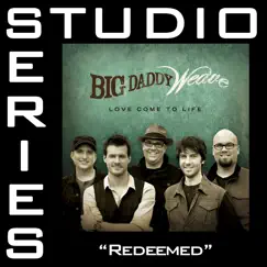 Redeemed (Studio Series Performance Track) - EP by Big Daddy Weave album reviews, ratings, credits
