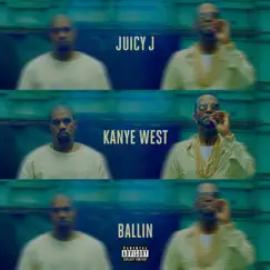 Ballin (feat. Kanye West) - Single by Juicy J album reviews, ratings, credits
