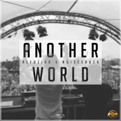 Another World - Single by Refuzion & Noiseshock album reviews, ratings, credits