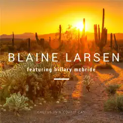 Cactus in a Coffee Can (feat. Hillary McBride) - Single by Blaine Larsen album reviews, ratings, credits