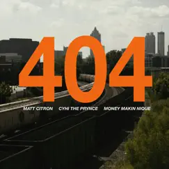 404 (feat. Cyhi The Prynce & Money Makin Nique) - Single by Matt Citron album reviews, ratings, credits