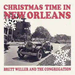 Christmas Time in New Orleans - Single by Brett Weller & The Congregation album reviews, ratings, credits