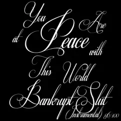 You Are At Peace With This World (Instrumental) - Single by Bankrupt Slut album reviews, ratings, credits