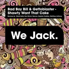 Shawty Wants That Cake - EP by Bad Boy Bill & Gettoblaster album reviews, ratings, credits