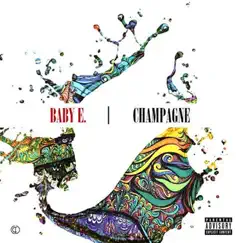 Champagne - Single by Baby E album reviews, ratings, credits