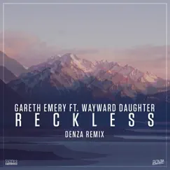 Reckless (Denza Remix) [feat. Wayward Daughter] [Extended Mix] Song Lyrics