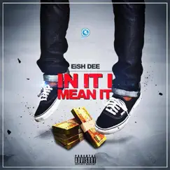 In It I Mean It - Single by EishDee album reviews, ratings, credits