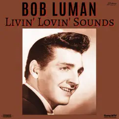 Livin' Lovin' Sounds by Bob Luman album reviews, ratings, credits