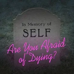 Are You Afraid of Dying? Song Lyrics