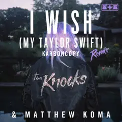 I Wish (My Taylor Swift) [Karboncopy Remix] Song Lyrics