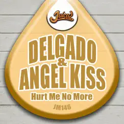 Hurt Me No More - Single by Delgado & Angel Kiss album reviews, ratings, credits