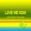 Love Me Now (All Remixes) - EP album lyrics, reviews, download