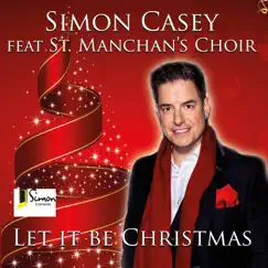 Let It Be Christmas (feat. St. Manchan's Choir) - Single by Simon Casey album reviews, ratings, credits