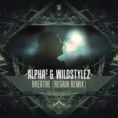 Breathe (Regain Remix) - Single by Alpha² & Wildstylez album reviews, ratings, credits
