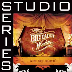 Every Time I Breathe (Studio Series Performance Track) - EP by Big Daddy Weave album reviews, ratings, credits